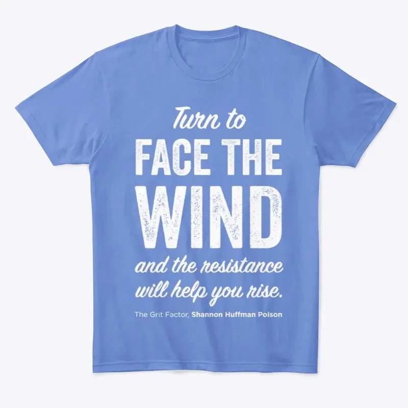 Turn to FACE the WIND