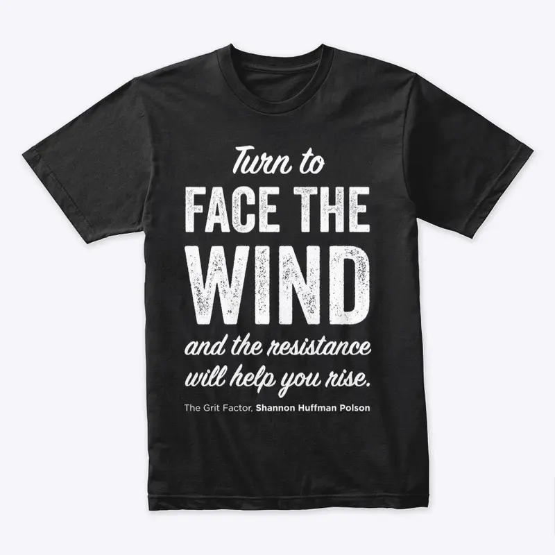 Turn to FACE the WIND