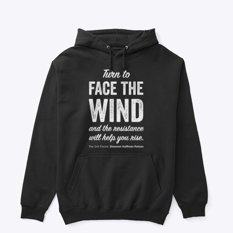 Turn to FACE the WIND