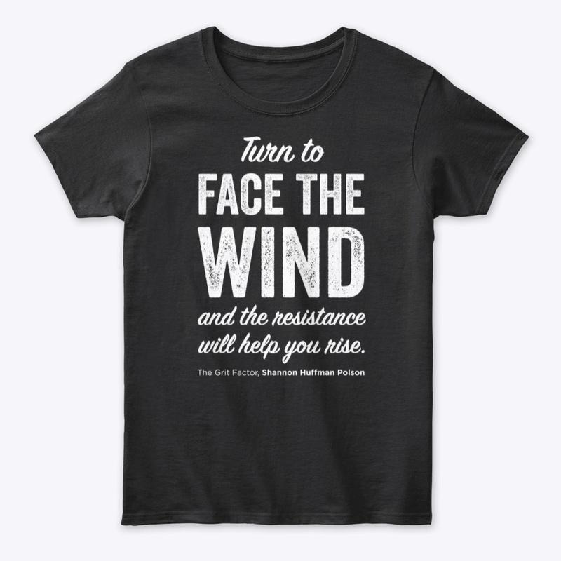 Turn to FACE the WIND