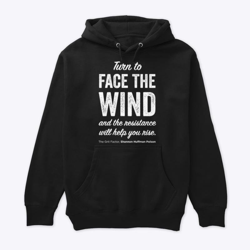 Turn to FACE the WIND