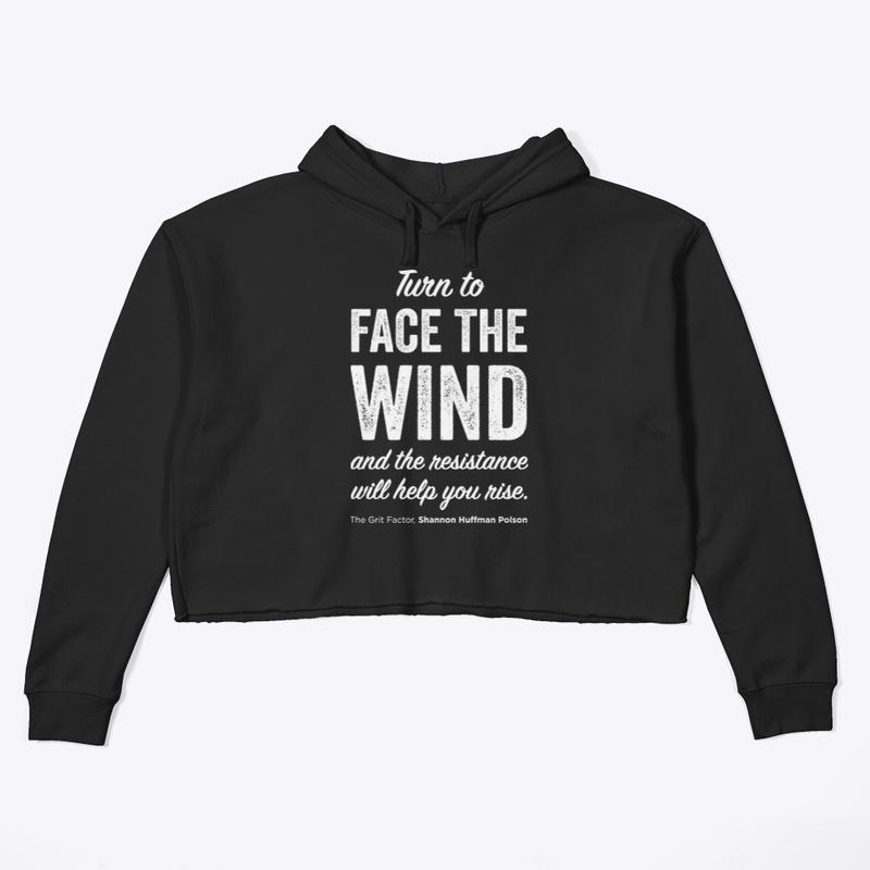 Turn to FACE the WIND