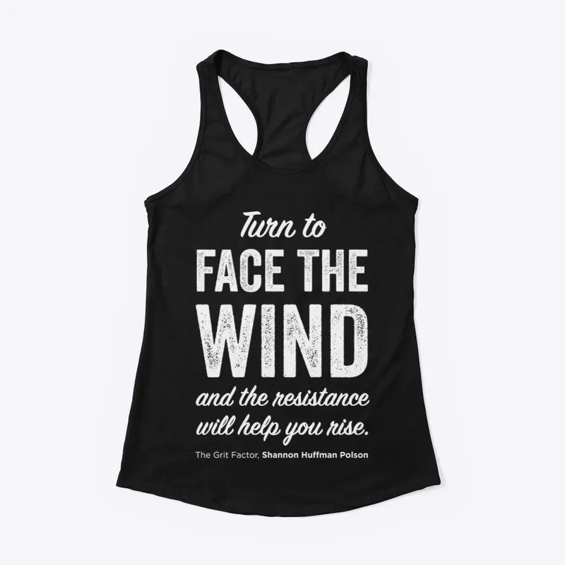 Turn to FACE the WIND