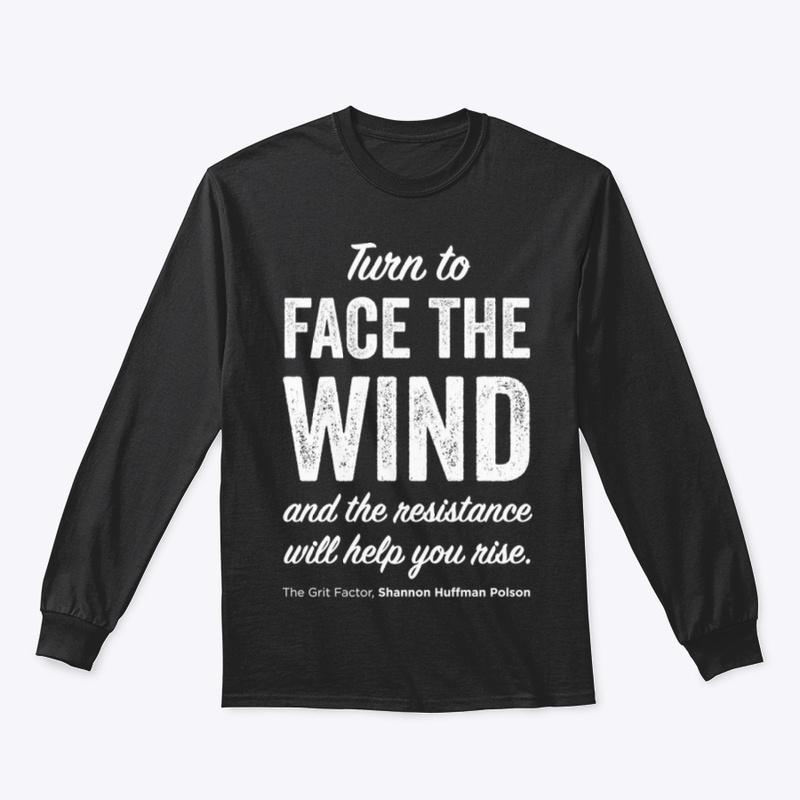 Turn to FACE the WIND